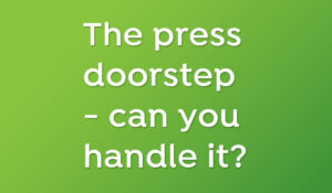 The press doorstep - can you handle it?