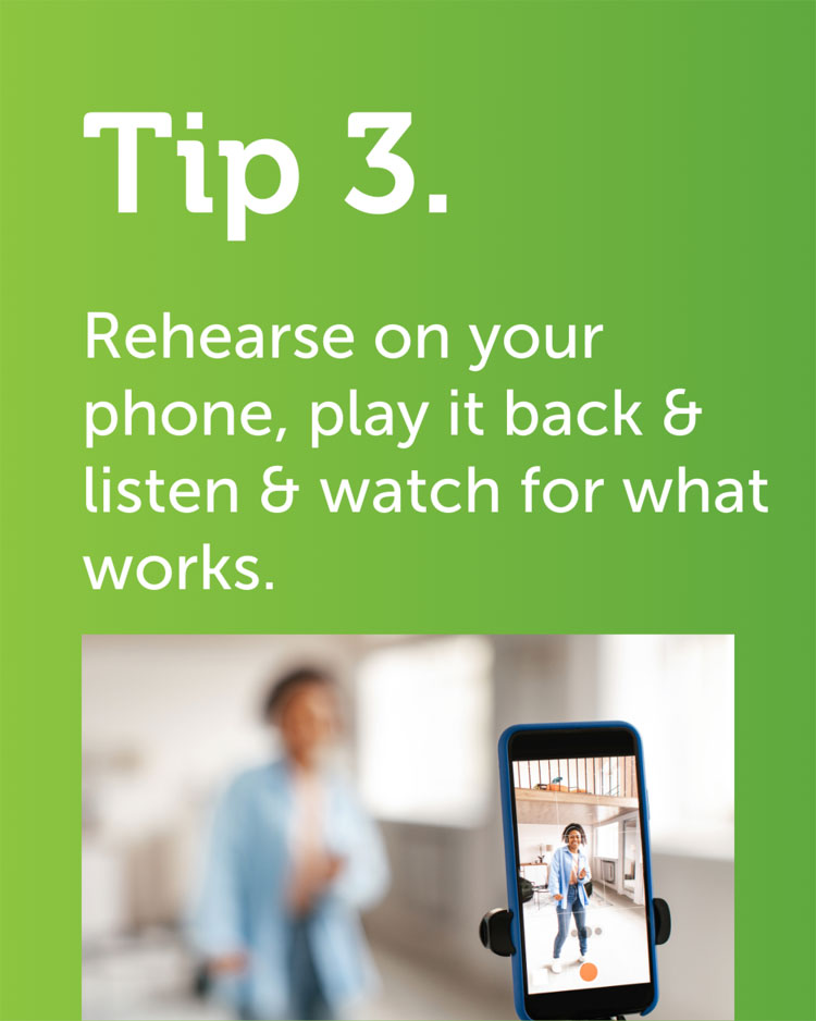 #3 Rehearse on your phone, play it back and listen for what works