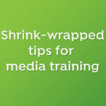 Shrink-Wrapped tips for media training